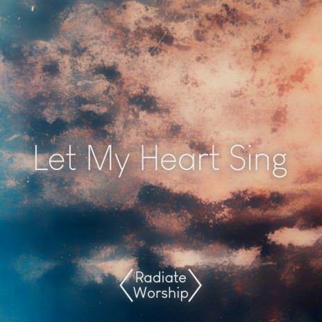 Let My Heart Sing | Boomplay Music