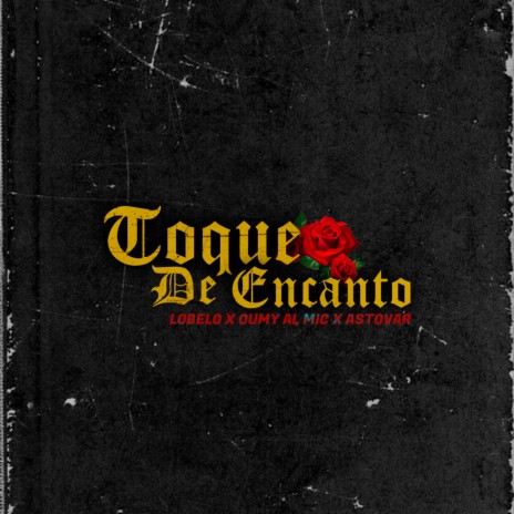 Toque de Encanto ft. AsTovar & Oumy Al Mic | Boomplay Music