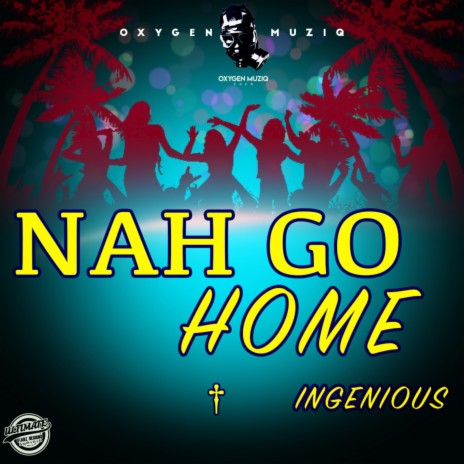 Nah Go Home | Boomplay Music