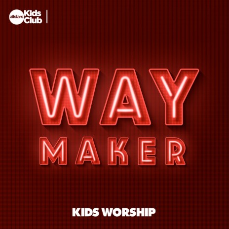 Way Maker: Kids Worship ft. Ben Holbrook | Boomplay Music
