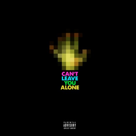 Can't Leave You Alone | Boomplay Music