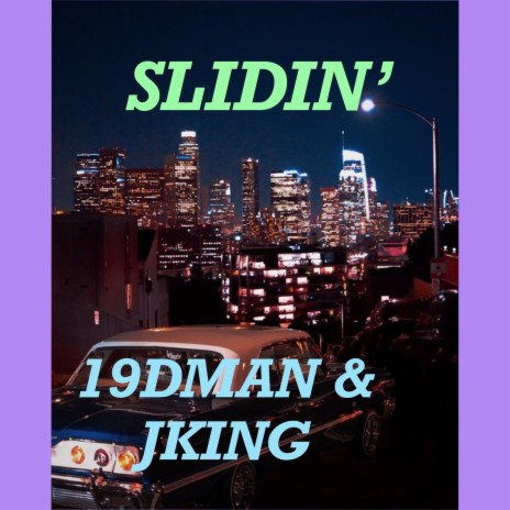 Slidin' ft. 19Dman | Boomplay Music