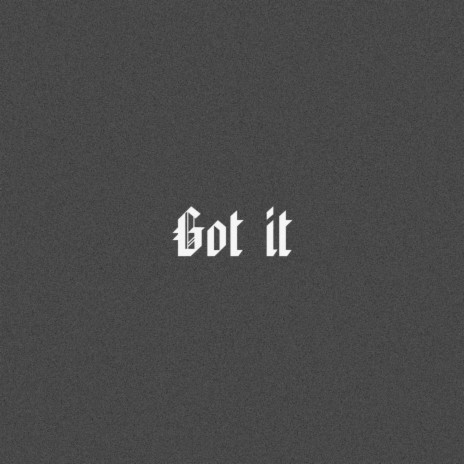 Got It | Boomplay Music