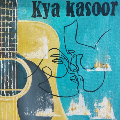 Kya Kasoor | Boomplay Music