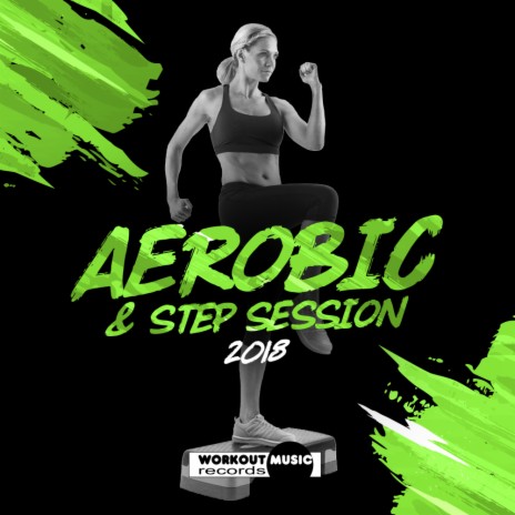 Aerobic & Step Session 2018 130-135 bpm (Continuous Dj Mix)