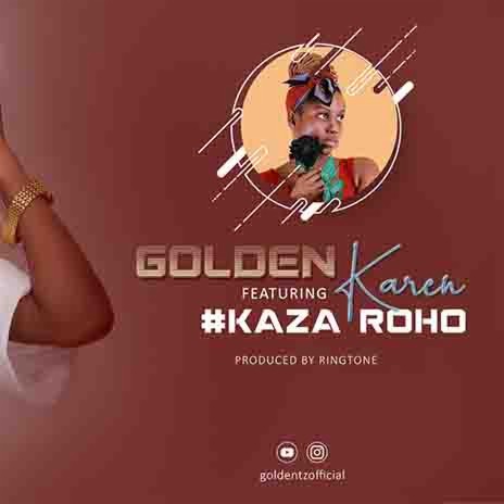 Kaza Roho ft. Karen | Boomplay Music