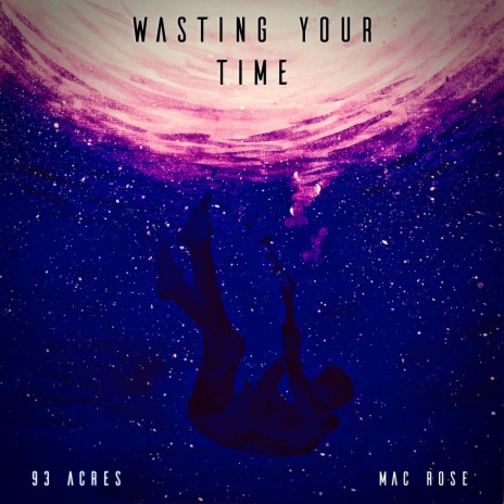 Wasting Your Time ft. Mac Rose | Boomplay Music