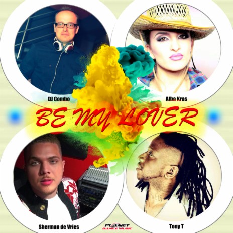 Be My Lover (Marq Aurel & Rayman Rave Remix) ft. Sherman de Vries, Tony T & Alba Kras | Boomplay Music