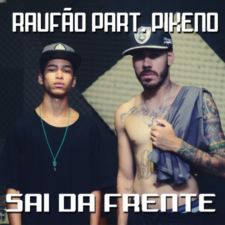 Sai da Frente ft. Pikeno | Boomplay Music