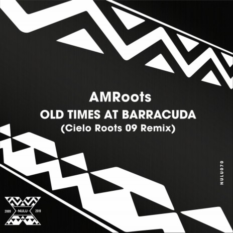 Old Times at Barracuda (Cielo Roots 09 Remix) | Boomplay Music