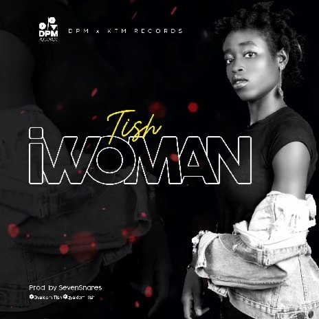 Tish-iWoman (Prod.by Sevensnares)