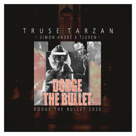 Dodge the Bullet 2020 ft. Tjuven & Simon André | Boomplay Music