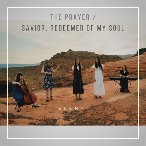 The Prayer / Savior, Redeemer of My Soul | Boomplay Music