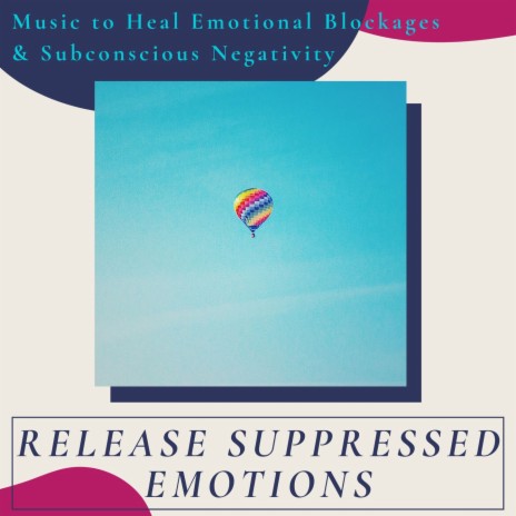 Release Suppressed Emotions