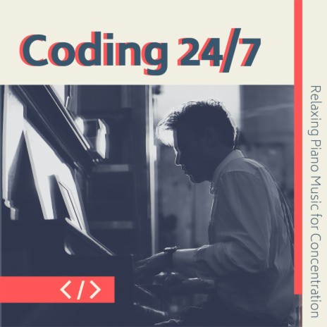 Coding 24/7 ft. Calming Piano Music | Boomplay Music