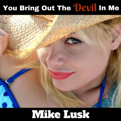You Bring Out The Devil In Me | Boomplay Music