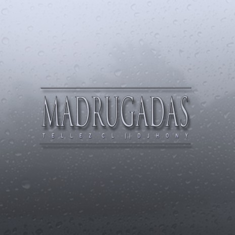 Madrugadas ft. Tellez CL | Boomplay Music