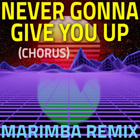 Never Gonna Give You Up (Chorus) Marimba Remix | Boomplay Music