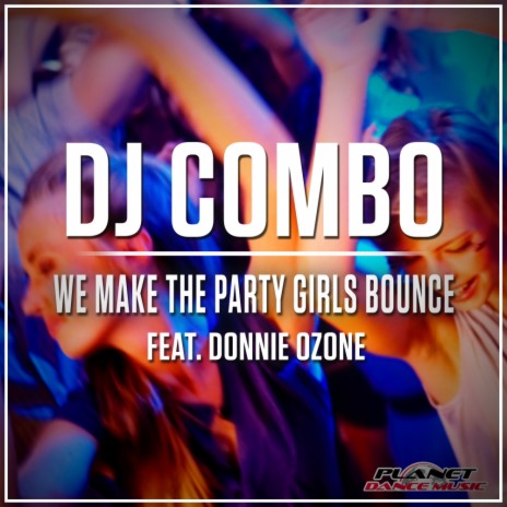 We Make The Party Girls Bounce (Radio Edit) ft. Donnie Ozone