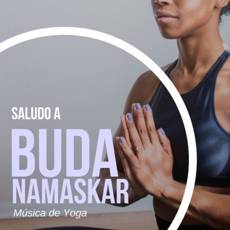 Saludo a Buda Namaskar ft. Música de meditación zen