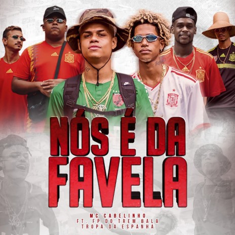 Nós É da Favela ft. FP Do Trem Bala & Tropa da Espanha | Boomplay Music