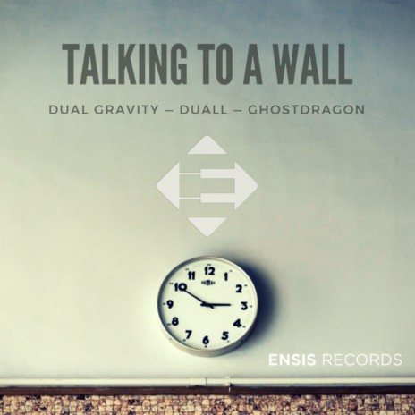 Talking To A Wall (Original Mix) ft. DUALL & Ghost Dragon | Boomplay Music