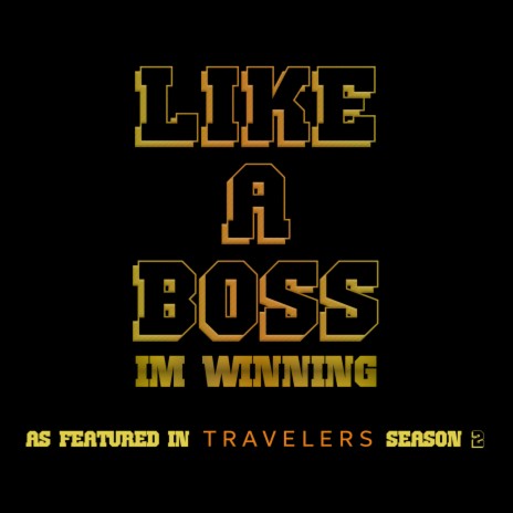 Like a Boss I'm Winning (As Featured in "Travelers" Season 2)