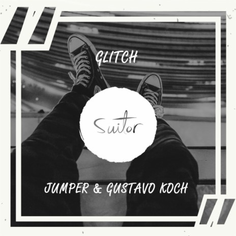 Glitch ft. Gustavo Koch