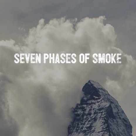 7 Phases of Smoke | Boomplay Music