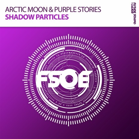 Shadow Particles (Extended Mix) ft. Purple Stories