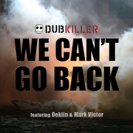 We Can't Go Back ft. Oekiin & Mark Victor | Boomplay Music