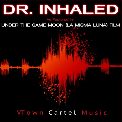 Dr. Inhaled: As Featured in "Under the Same Moon" (La Misma Luna) Film | Boomplay Music
