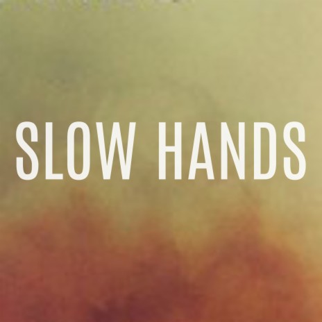 Slow Hands | Boomplay Music