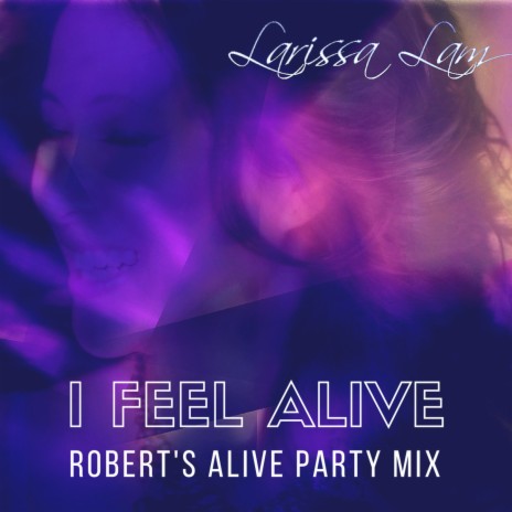 I Feel Alive (Robert's Alive Party Mix) | Boomplay Music