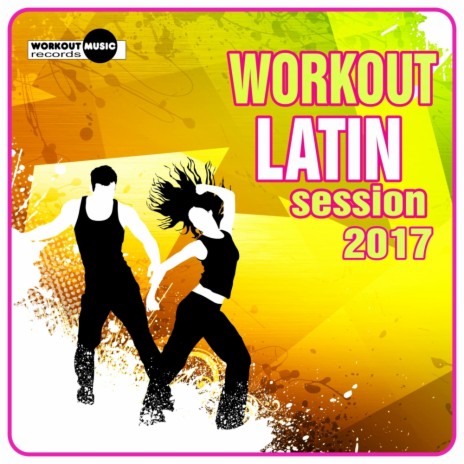 Workout Latin Session 2017 (Continuous Dj Mix)