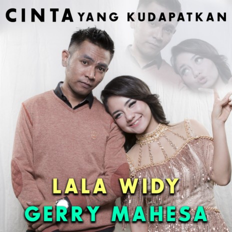 Cinta Yang Kudapatkan ft. Gerry Mahesa | Boomplay Music