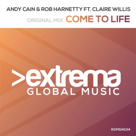 Come To Life (Original Mix) ft. Rob Harnetty & Claire Willis | Boomplay Music