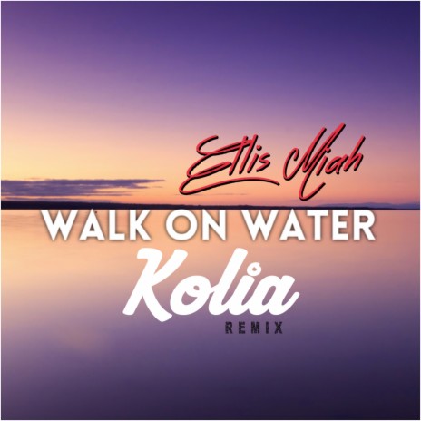 Walk On Water (Kolia Remix) | Boomplay Music
