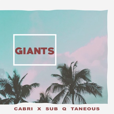 Giants ft. Sub Q Taneous | Boomplay Music