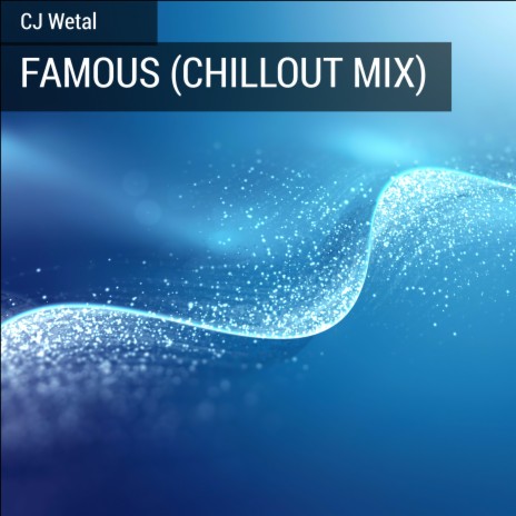 Famous (Chillout Mix) | Boomplay Music