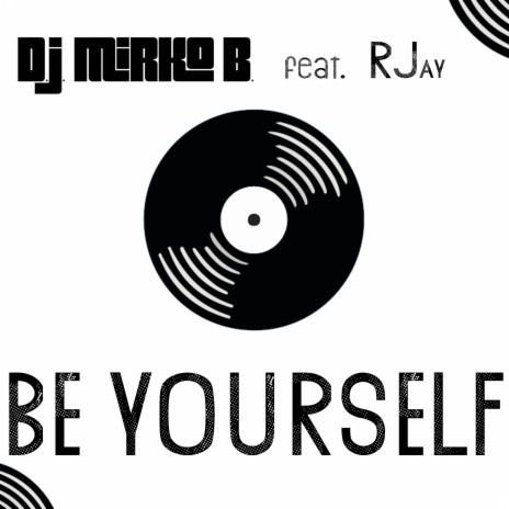 Be Yourself ft. RJay | Boomplay Music