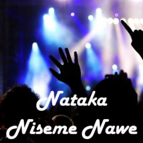 Nataka Niseme Nawe | Boomplay Music