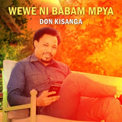 Wewe ni babam mpya | Boomplay Music