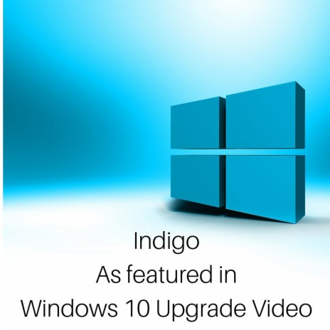 Indigo (As Featured in the Windows 10 Upgrade Video) | Boomplay Music