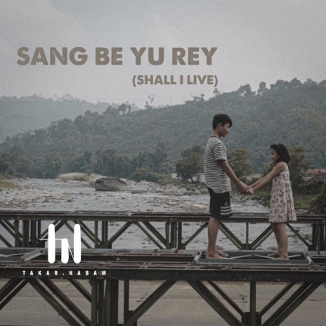 Sang Be Yu Rey (Shall I Live) | Boomplay Music