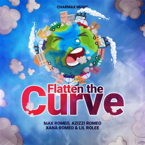 Flatten The Curve ft. Azizzi Romeo, Xana Romeo & Lil Rolee | Boomplay Music