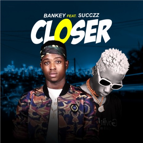 Closer ft. Succzz | Boomplay Music