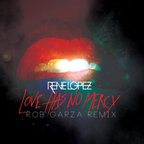 Love Has No Mercy (Rob Garza Remix)