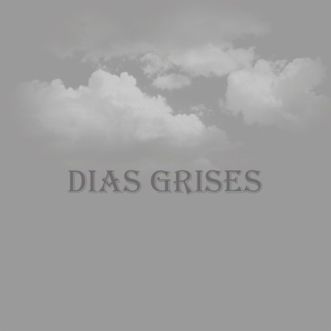 Dias grises | Boomplay Music