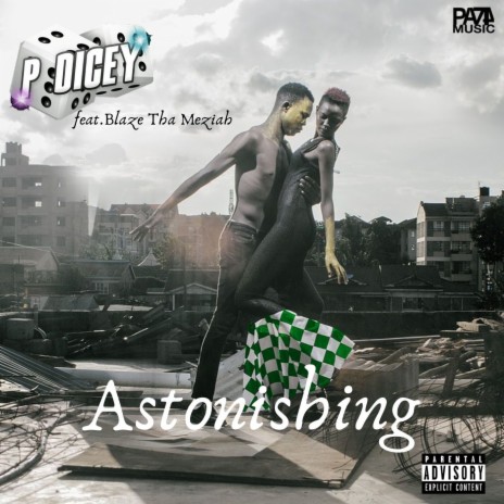 Astonishing ft. Blaze Tha Meziah | Boomplay Music